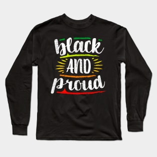 Black and Proud - Black Power - Black Power - BLM - Pride Long Sleeve T-Shirt